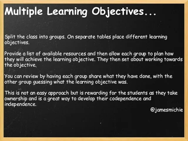 Multiple Learning Objectives... Split the class into groups. On separate tables