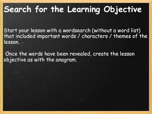 Search for the Learning Objective Start your lesson with a wordsearch