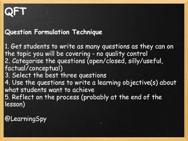 QFT Question Formulation Technique 1. Get students to write as many