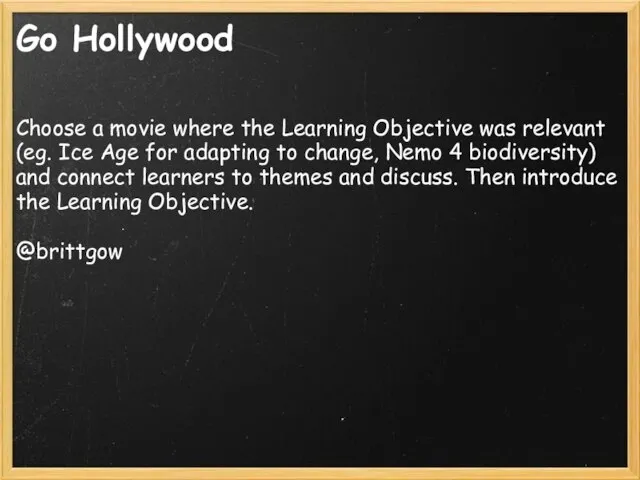 Go Hollywood Choose a movie where the Learning Objective was relevant