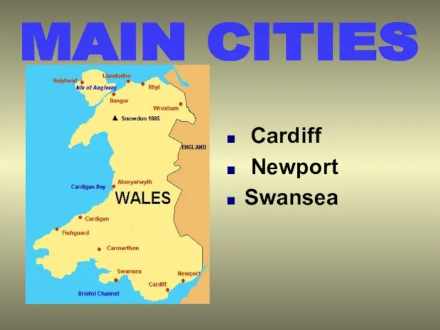 MAIN CITIES Cardiff Newport Swansea