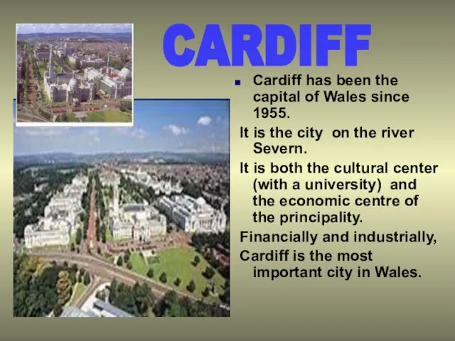 Cardiff has been the capital of Wales since 1955. It is