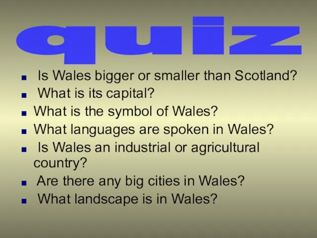 Is Wales bigger or smaller than Scotland? What is its capital?