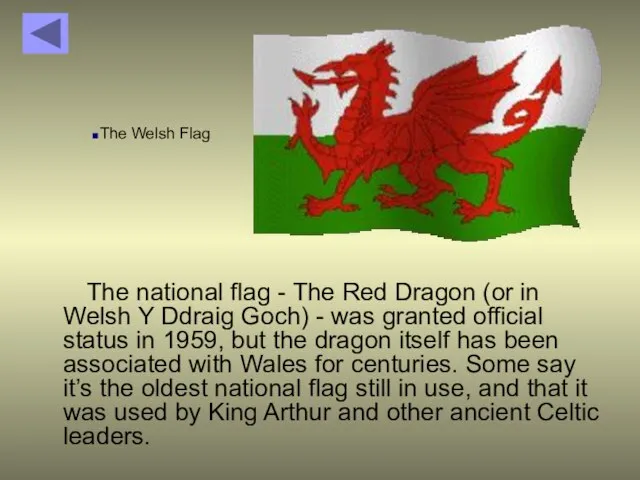 The national flag - The Red Dragon (or in Welsh Y