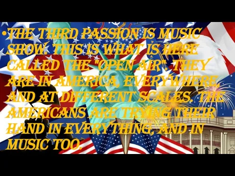 The third passion is music show. This is what is here
