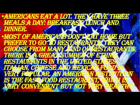 Americans eat a lot. They have three meals a day: breakfast,