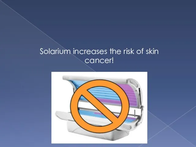 Solarium increases the risk of skin cancer!