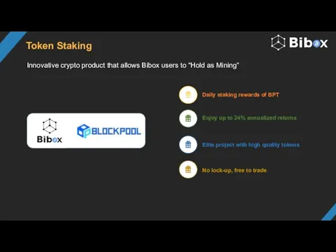 Token Staking Innovative crypto product that allows Bibox users to “Hold