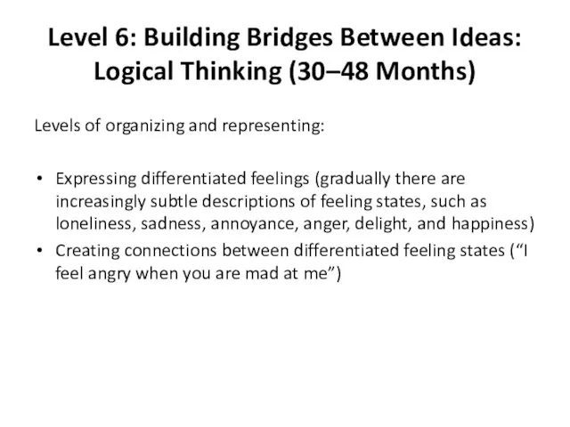 Level 6: Building Bridges Between Ideas: Logical Thinking (30–48 Months) Levels