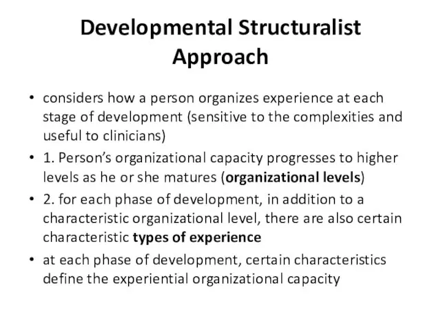 Developmental Structuralist Approach considers how a person organizes experience at each