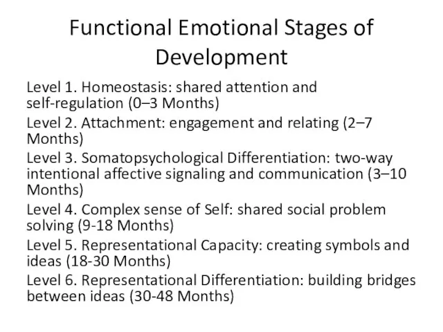 Functional Emotional Stages of Development Level 1. Homeostasis: shared attention and
