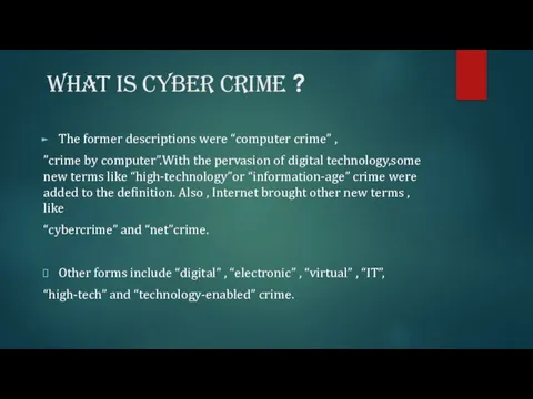 What is cyber crime ? The former descriptions were “computer crime”
