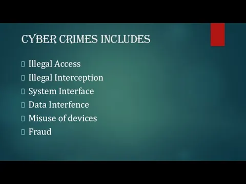 Cyber crimes includes Illegal Access Illegal Interception System Interface Data Interfence Misuse of devices Fraud