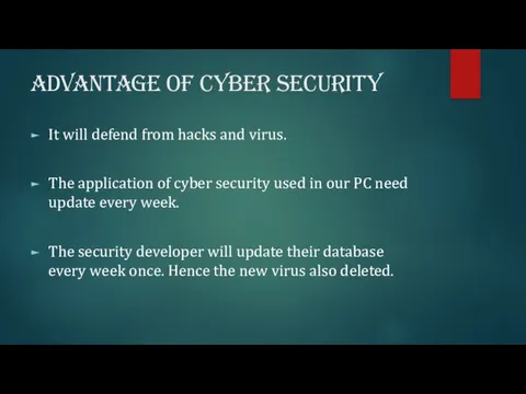 Advantage of cyber security It will defend from hacks and virus.