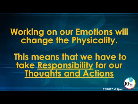 Working on our Emotions will change the Physicality. This means that