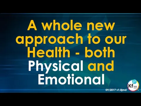 A whole new approach to our Health - both Physical and Emotional