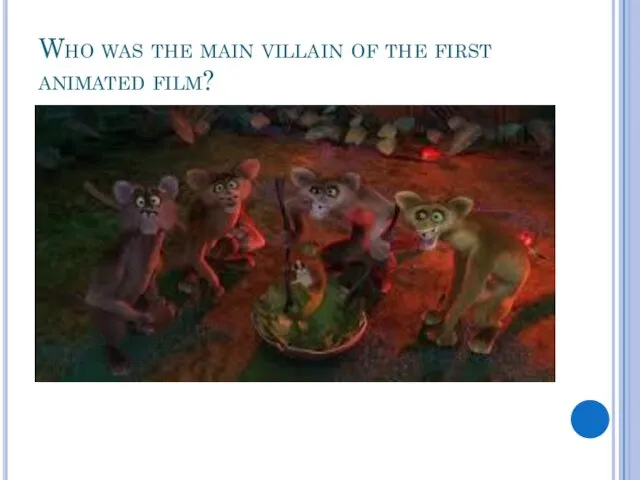 Who was the main villain of the first animated film? Animal activists Makung Women Nana Fossa