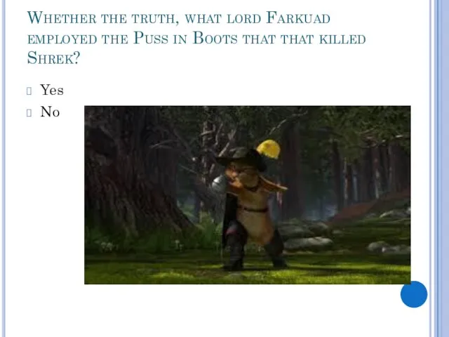Whether the truth, what lord Farkuad employed the Puss in Boots