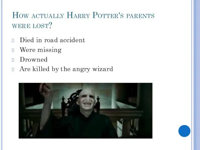 How actually Harry Potter's parents were lost? Died in road accident