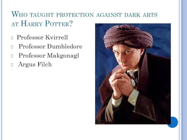 Who taught protection against dark arts at Harry Potter? Professor Kvirrell