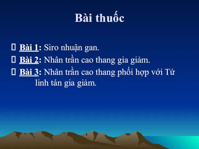 Bài thuốc Bài 1: Siro nhuận gan. Bài 2: Nhân trần