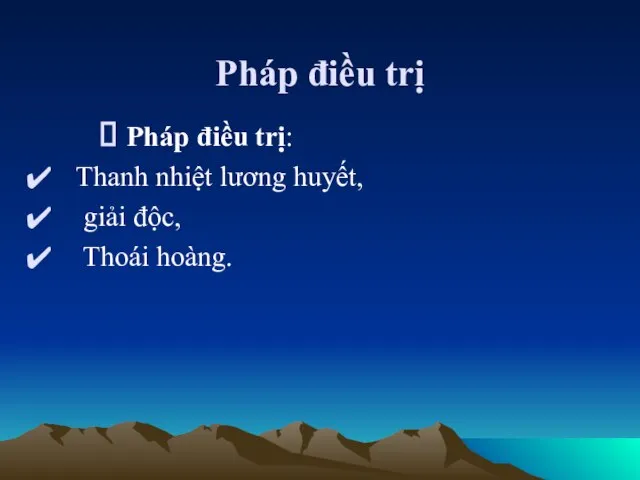 Pháp điều trị Pháp điều trị: Thanh nhiệt lương huyết, giải độc, Thoái hoàng.