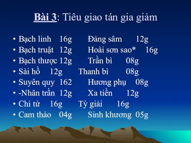 Bài 3: Tiêu giao tán gia giảm Bạch linh 16g Đảng