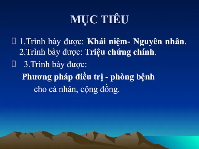 MỤC TIÊU 1.Trình bày được: Khái niệm- Nguyên nhân. 2.Trình bày