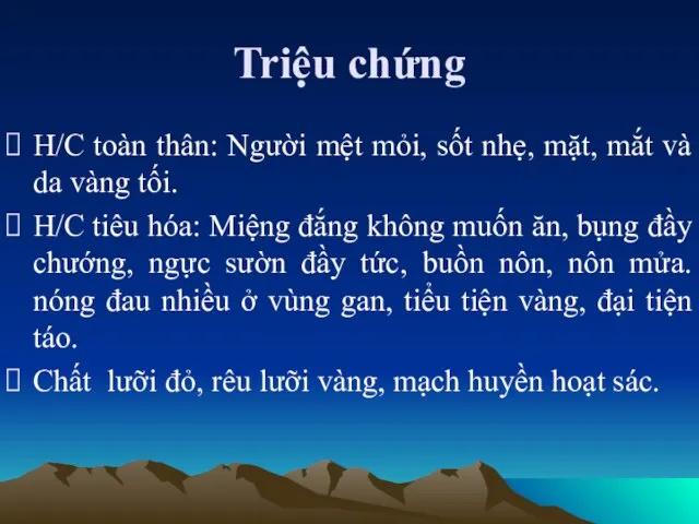 Triệu chứng H/C toàn thân: Người mệt mỏi, sốt nhẹ, mặt,