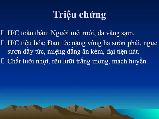 Triệu chứng H/C toàn thân: Người mệt mỏi, da vàng sạm.