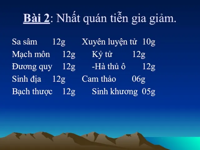 Bài 2: Nhất quán tiễn gia giảm. Sa sâm 12g Xuyên