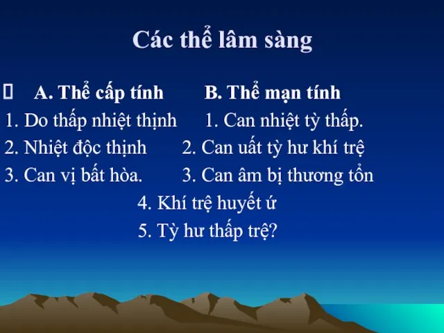 Các thể lâm sàng A. Thể cấp tính B. Thể mạn