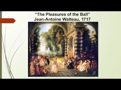 “The Pleasures of the Ball” Jean-Antoine Watteau, 1717