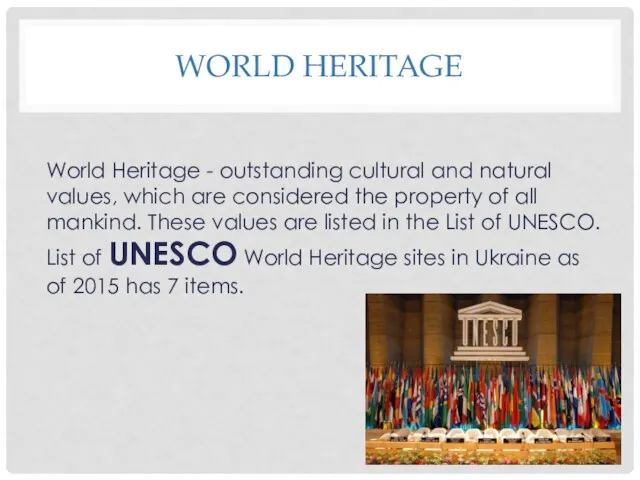 WORLD HERITAGE World Heritage - outstanding cultural and natural values, which