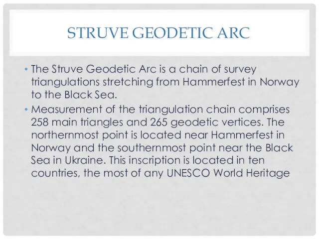 STRUVE GEODETIC ARC The Struve Geodetic Arc is a chain of