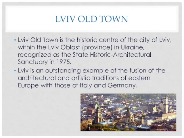 LVIV OLD TOWN Lviv Old Town is the historic centre of