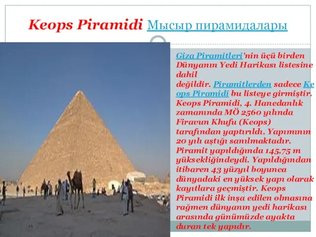 Keops Piramidi Мысыр пирамидалары Giza Piramitleri'nin üçü birden Dünyanın Yedi Harikası