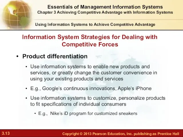 Information System Strategies for Dealing with Competitive Forces Product differentiation Use