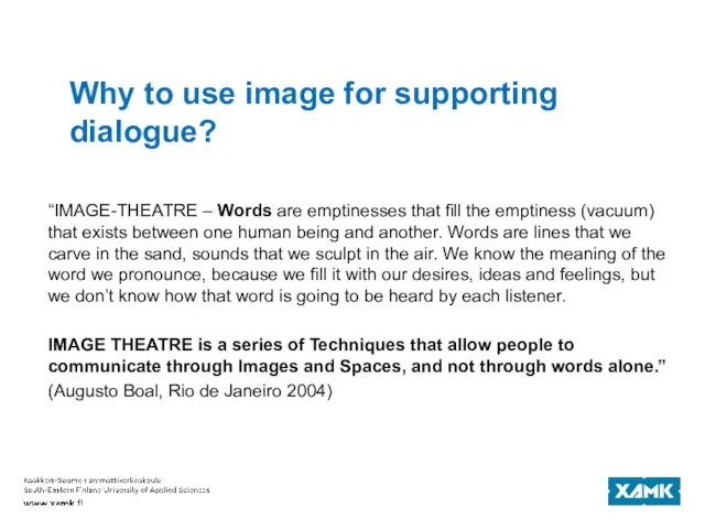 Why to use image for supporting dialogue? “IMAGE-THEATRE – Words are