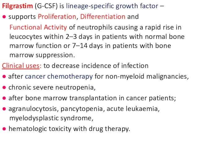 Filgrastim (G-CSF) is lineage-specific growth factor – ● supports Proliferation, Differentiation
