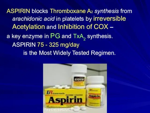 ASPIRIN blocks Thromboxane A2 synthesis from arachidonic acid in platelets by
