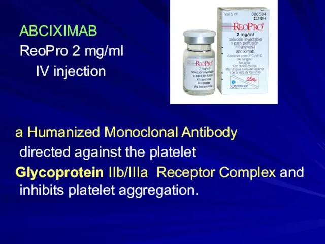 ABCIXIMAB ReoPro 2 mg/ml IV injection a Humanized Monoclonal Antibody directed