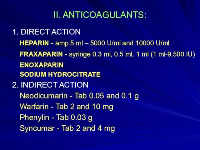 II. ANTICOAGULANTS: 1. DIRECT ACTION HEPARIN - amp 5 ml –