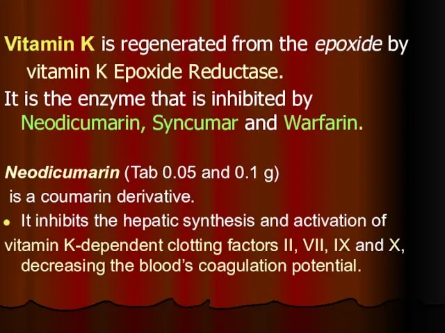 Vitamin K is regenerated from the epoxide by vitamin K Epoxide