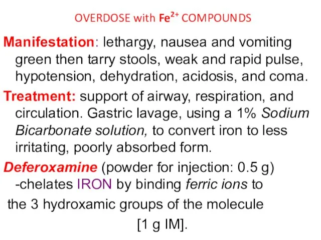 OVERDOSE with Fe2+ COMPOUNDS Manifestation: lethargy, nausea and vomiting green then