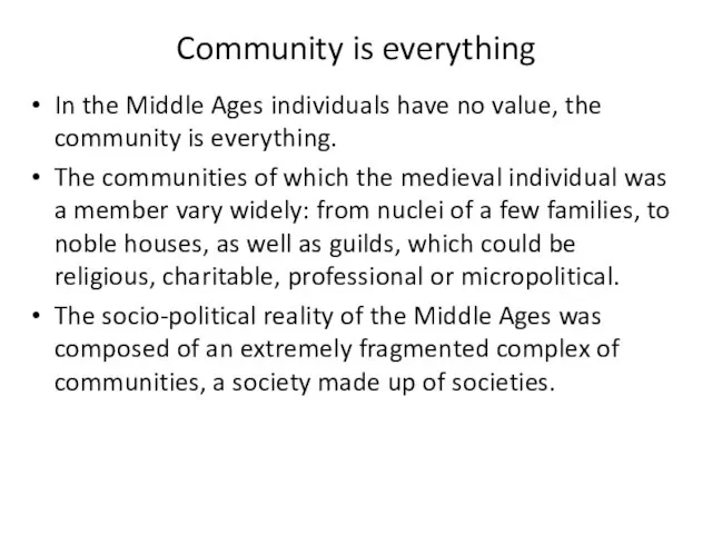 Community is everything In the Middle Ages individuals have no value,