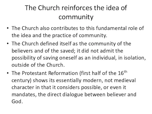 The Church reinforces the idea of community The Church also contributes
