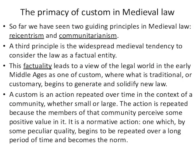 The primacy of custom in Medieval law So far we have