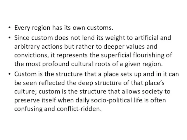 Every region has its own customs. Since custom does not lend