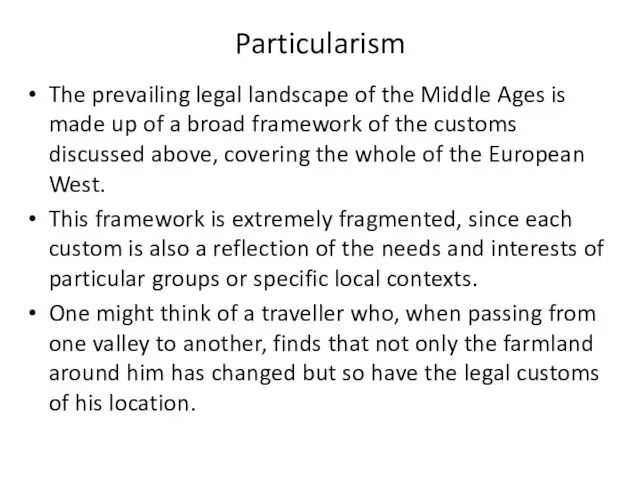 Particularism The prevailing legal landscape of the Middle Ages is made